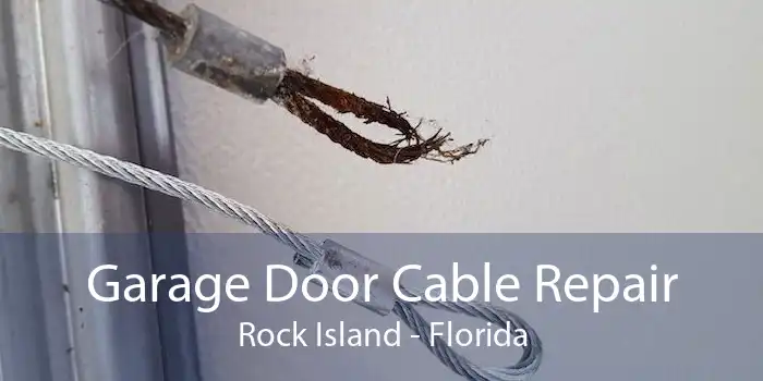 Garage Door Cable Repair Rock Island - Florida