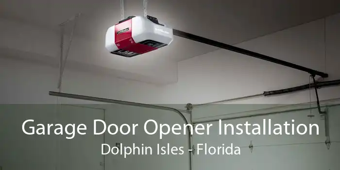 Garage Door Opener Installation Dolphin Isles - Florida