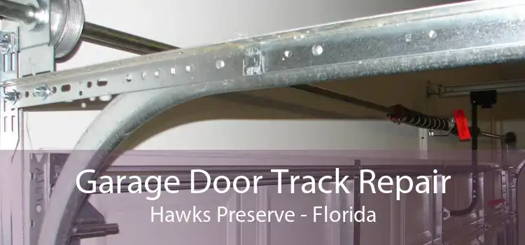 Garage Door Track Repair Hawks Preserve - Florida